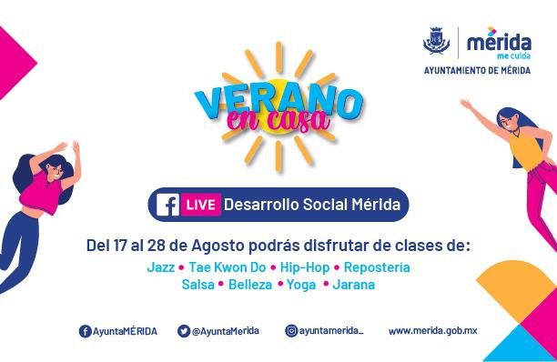 Con “Verano en Casa”, del 17 a 28 de agosto el Ayuntamiento de Mérida acerca de manera virtual amplio menú de actividades a niñas, niños, jóvenes y adultos