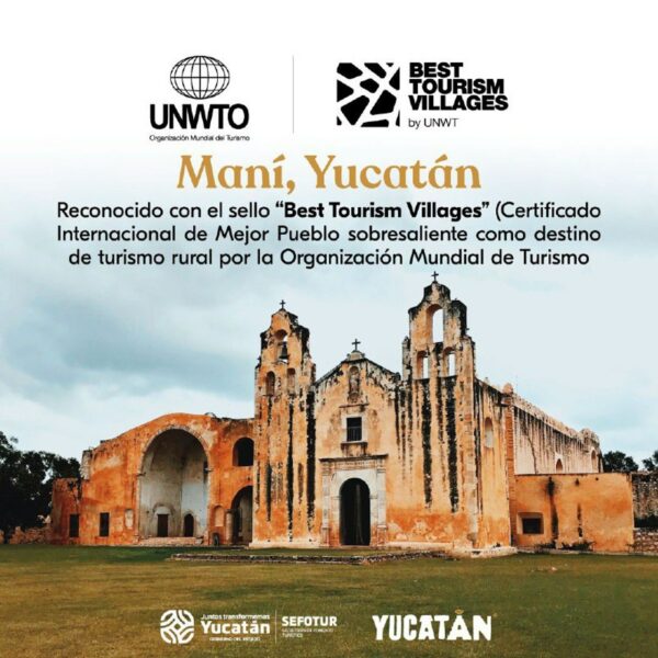 Yucatán obtiene distintivo internacional de la Organización Mundial del Turismo para el Pueblo Mágico de Maní
